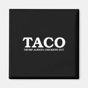 Taco Trump Always Chickens Out Tariff Talk Magnet
