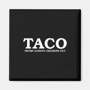 Taco Trump Always Chickens Out Tariff Talk Magnet