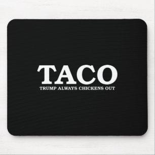 Taco Trump Always Chickens Out Tariff Talk Mouse Pad