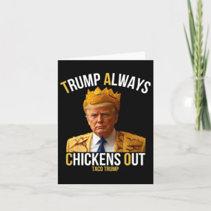 Taco Trump Funny Trump Always Chickens Out  Card