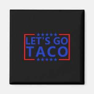 Taco Trump Tee Trump Always Chickens Out Shirt Let Magnet