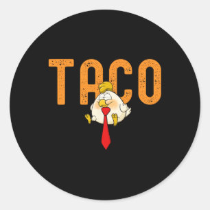 Taco Trump - Trump Always Chickens Out Funny Trump Classic Round Sticker