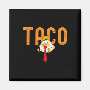 Taco Trump - Trump Always Chickens Out Funny Trump Magnet