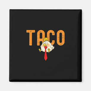 Taco Trump - Trump Always Chickens Out Funny Trump Magnet