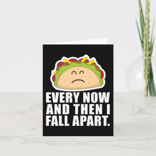TACO TUESDAY  Every now and then I fall apart Fun  Card