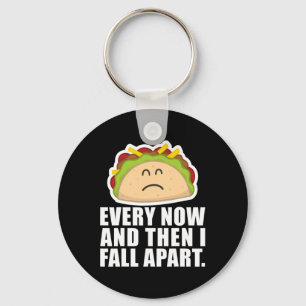 Taco Tuesday Every Now And Then I Fall Apart Fun T Key Ring