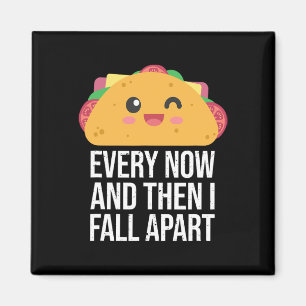 TACO TUESDAY Every Now And Then I fall Apart Kawai Magnet