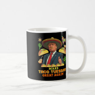 Taco Tuesday Make Taco Tuesday Great Again Donald  Coffee Mug