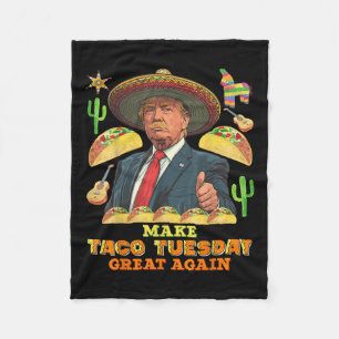 Taco Tuesday Make Taco Tuesday Great Again Donald Fleece Blanket