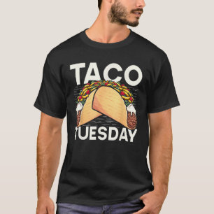Taco Tuesday Mexican Tacos Funny Foodie Mexico Foo T-Shirt