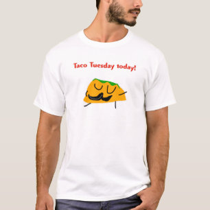 Taco Tuesday today! T-Shirt