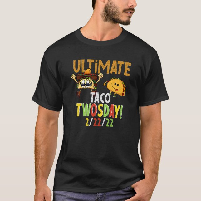 Taco Twosday The Ultimate Taco Twosday Tuesday 2-2 T-Shirt (Front)