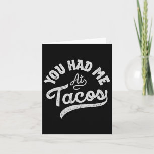 Taco You Had Me At Tacos Cinco De Mayo Mexican Foo Card
