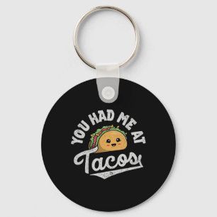Taco You Had Me At Tacos Cinco De Mayo Mexican Foo Key Ring