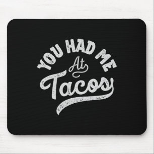 Taco You Had Me At Tacos Cinco De Mayo Mexican Foo Mouse Pad