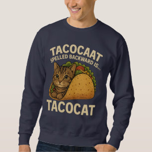TACOCAT SPELLED BACKWARD IS...- Love Cat And Taco Sweatshirt