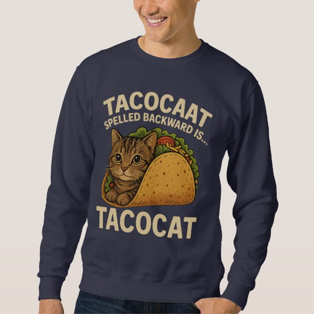 TACOCAT SPELLED BACKWARD IS...- Love Cat And Taco Sweatshirt (Front)