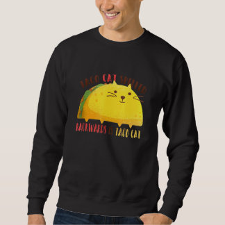 Tacocat Spelled Backward Is Tacocat Taco Mexican F Sweatshirt