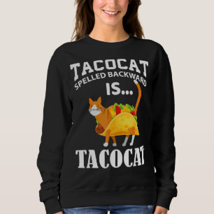 Tacocat Spelled Backwards Is Taco Cat Cinco De May Sweatshirt