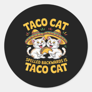 Tacocat spelled backwards is tacocat mexican cinco classic round sticker