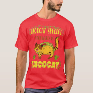 Tacocat Spelled Backwards Is Tacocat Taco And Cat  T-Shirt