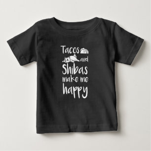 Tacos And Shiba Inus Make Me Happy Baby T-Shirt