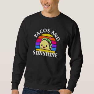 Tacos And Sunshine - Summer Of Yum Sweatshirt