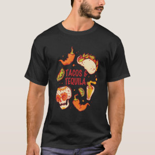 Tacos and Tequila the Quote Mexican Food and a Sug T-Shirt