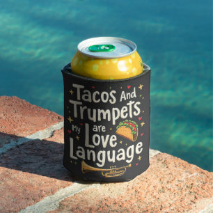 Tacos and Trumpets Are My Love Language Mexico Can Cooler