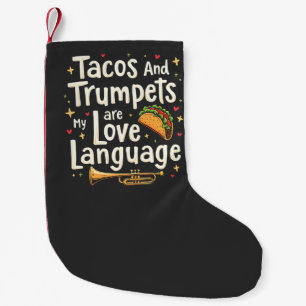 Tacos and Trumpets Are My Love Language Mexico Small Christmas Stocking