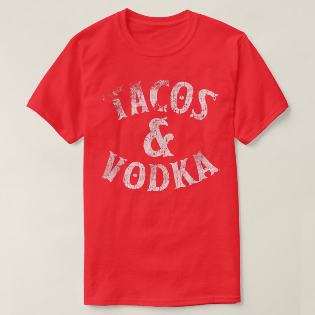 Tacos And Vodka  Alcohol Lovers Gifts Bartender Te T-Shirt (Design Front)