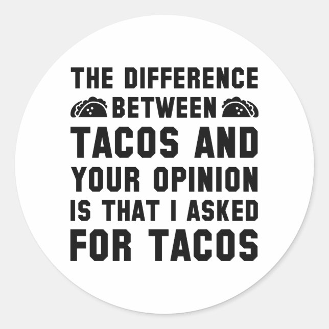 Tacos And Your Opinion Classic Round Sticker (Front)
