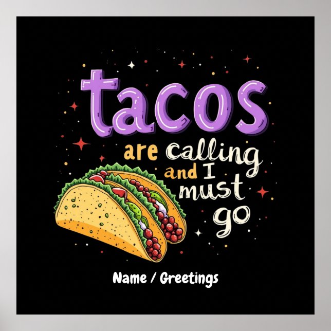  Tacos Are Calling and I Must Go A Foodie Poster (Front)