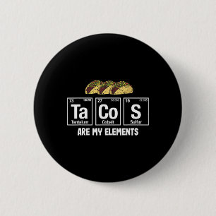 Tacos Are My Elements - Taco Periodic Table Elemen 6 Cm Round Badge