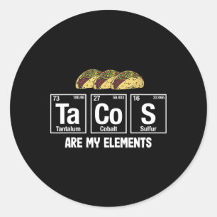 Tacos Are My Elements - Taco Periodic Table Elemen Classic Round Sticker