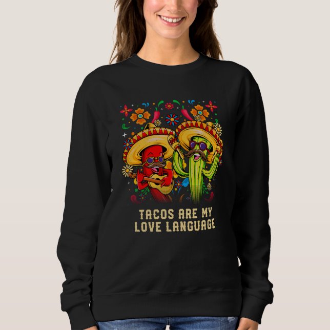 Tacos Are My Love Language Mexican Humor Mexico Sweatshirt (Front)