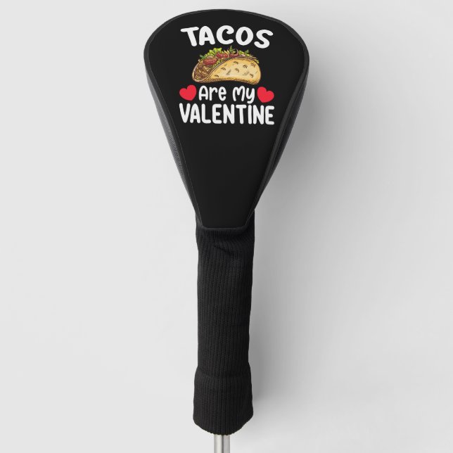 Tacos Are My Valentine Day Funny Food Lover Golf Head Cover (Front)