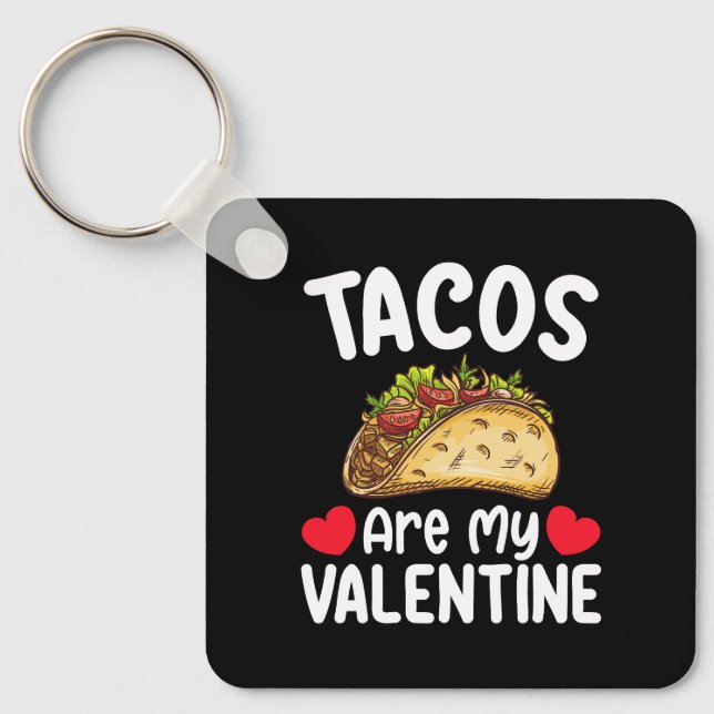 Tacos Are My Valentine Day Funny Food Lover Key Ring (Front)