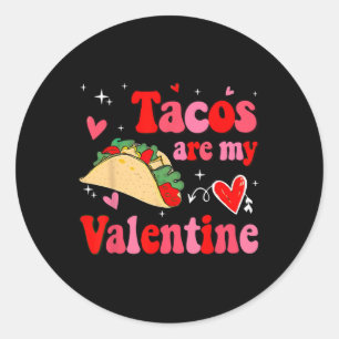 Tacos Are My Valentine Funny Mexican Valentine's D Classic Round Sticker