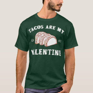 Tacos are my Valentine funny saying with cute taco T-Shirt