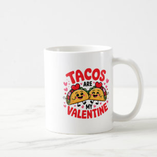 Tacos Are My Valentine Funny Taco Foodie Mexican V Coffee Mug