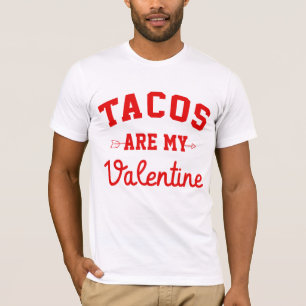 Tacos Are My Valentine - Funny Valentine Day T-Shirt