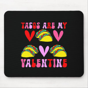 Tacos Are My Valentine Funny Valentines Day Tacos  Mouse Pad