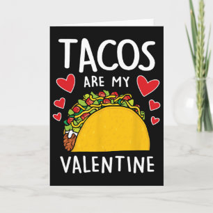 Tacos Are My Valentine Mens Womens Boys Funny Vale Card