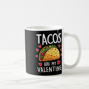Tacos Are My Valentine Mens Womens Boys Funny Vale Coffee Mug