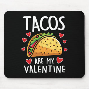 Tacos Are My Valentine Mens Womens Boys Funny Vale Mouse Pad