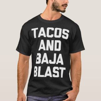 Tacos  Baja Blast  funny saying taco lover food T-Shirt