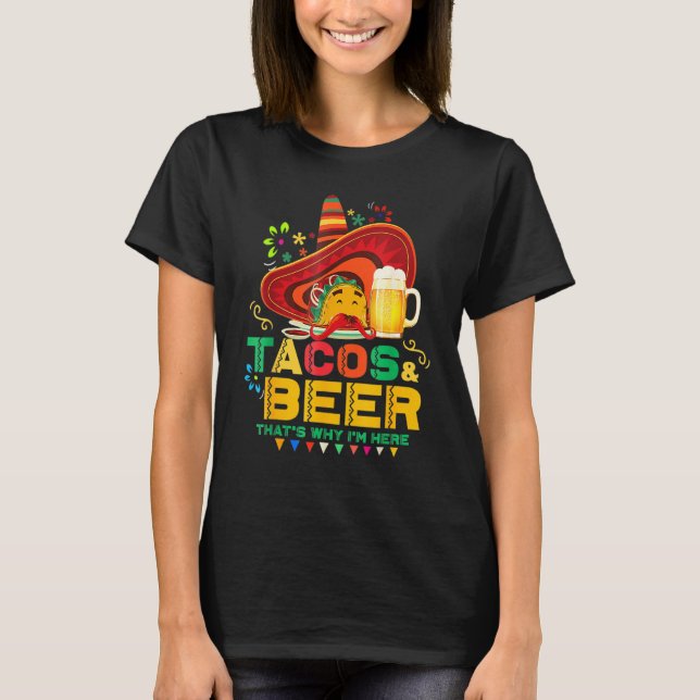 Tacos Beer That Why I M Here Cinco De Mayo Drinkin T-Shirt (Front)