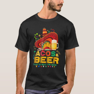 Tacos Beer That Why I'm Here Cinco De Mayo Drinkin T-Shirt