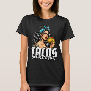 Tacos before vatos funny mexican chicana latina T-Shirt